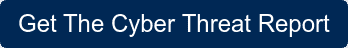Get The Cyber Threat Report