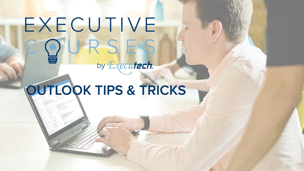 Information Technology Executive Course: Outlook Tips & Tricks