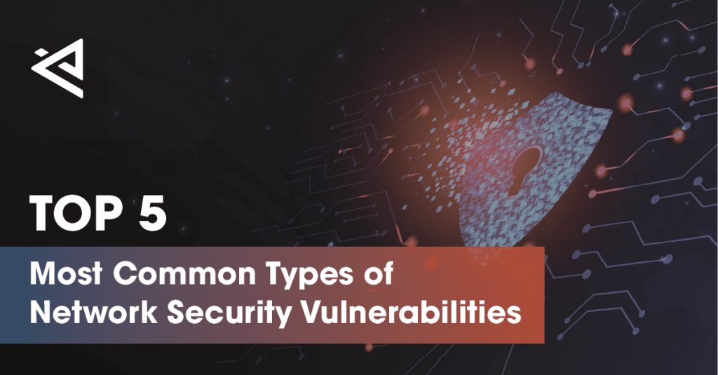 The Top 5 Most Common Types of Network Security Vulnerabilities You ...
